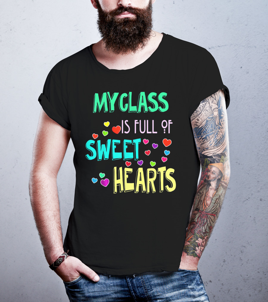 My Class Is Full Of Sweet Hearts T-Shirt