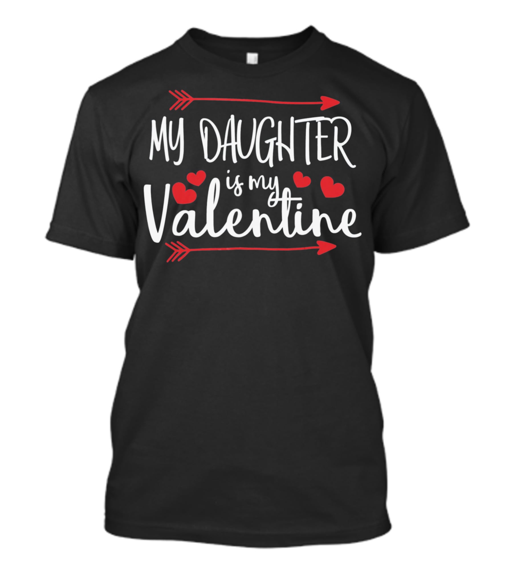 My Daughter Is My Valentine Hearts Arrows T-Shirt