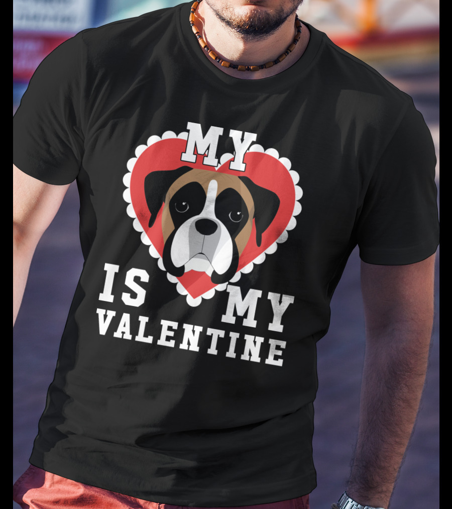 My Boxer Dog Is My Valentine T-Shirt
