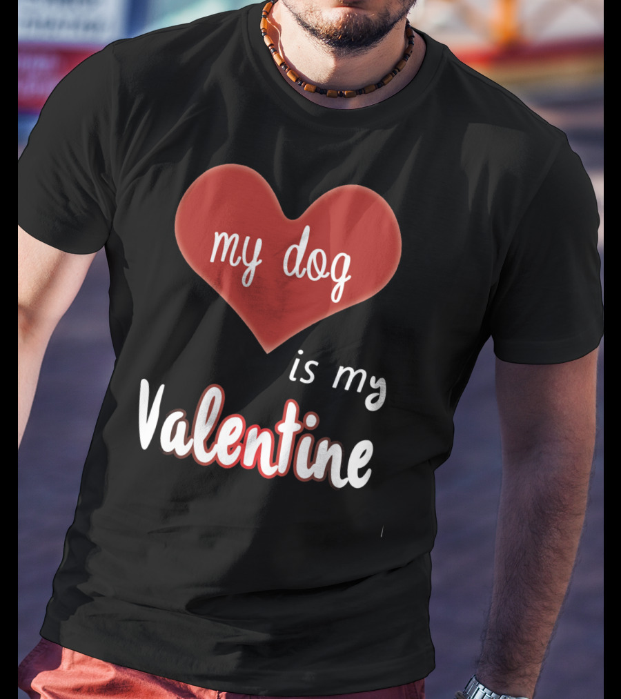 My Dog Is My Valentine Red Heart T-Shirt