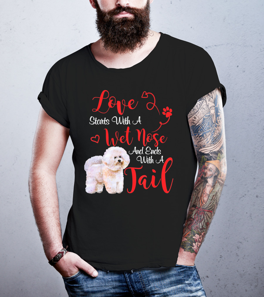 Love Starts With A Wet Nose And Ends With A Tail Bichon Frise Valentine's Day T-Shirt