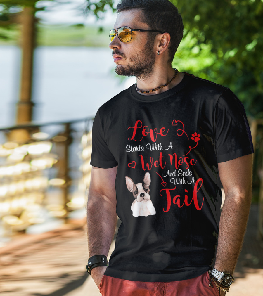 Valentine's Day Love Starts With A Wet Nose And Ends With A Tail Boston Terrier T-Shirt
