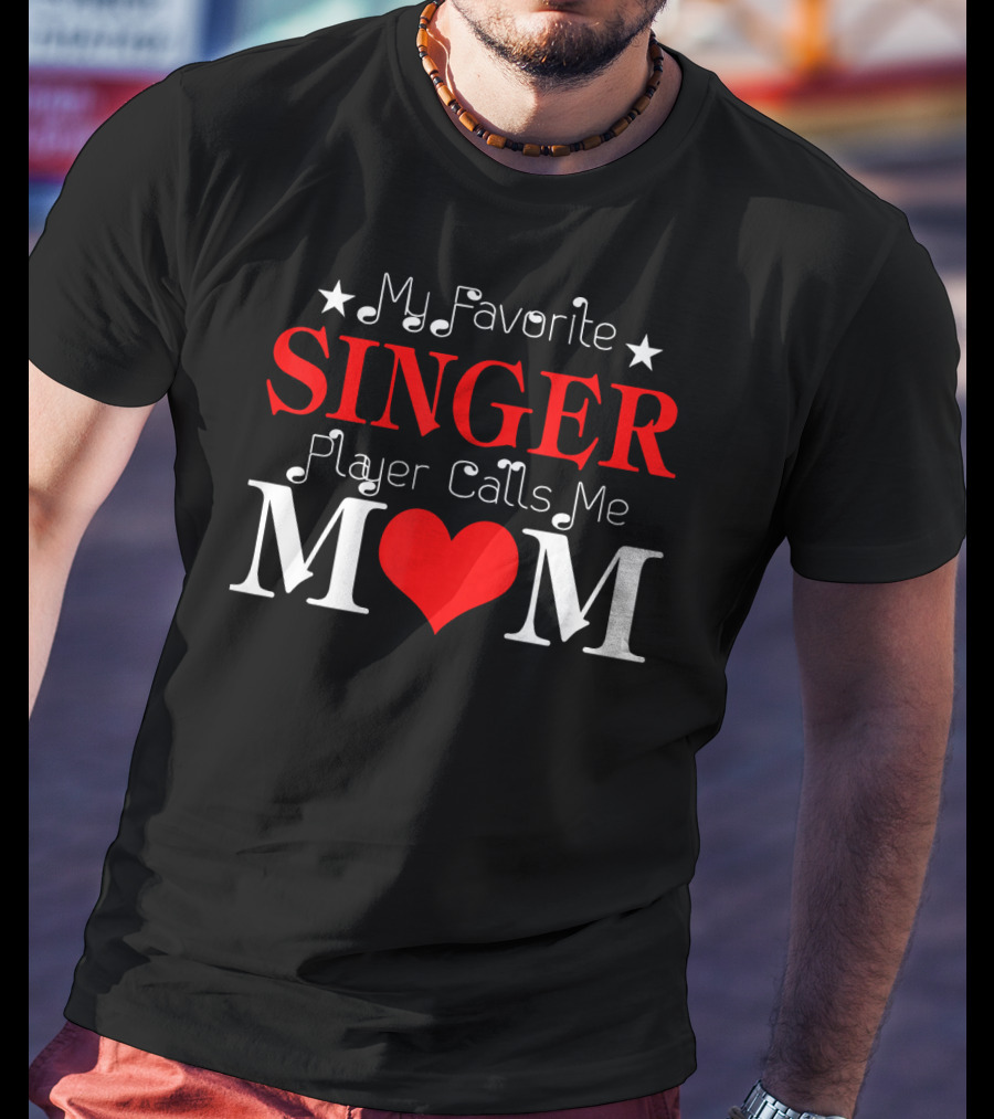 My Favorite Singer Player Calls Me Mom T-Shirt