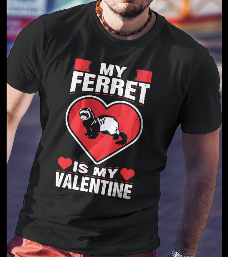 My Ferret Is My Valentine Ferret Love Heart Valentine T-Shirt