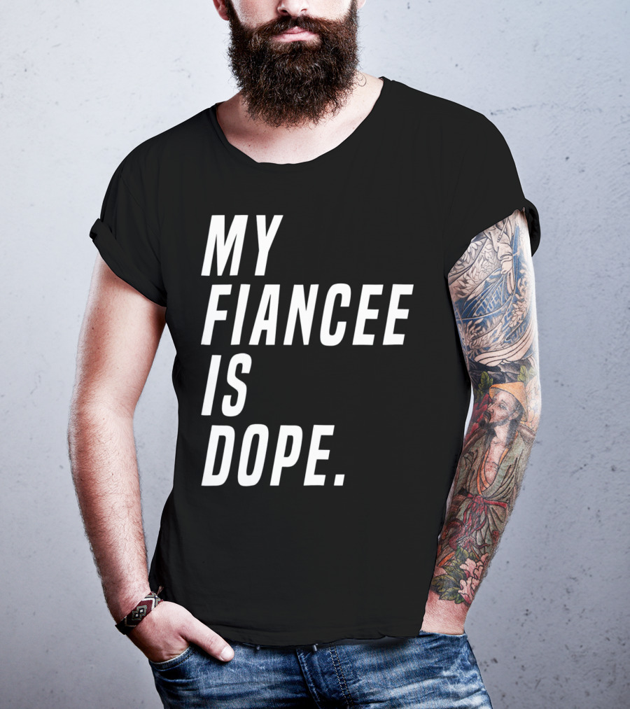 My Fiancee Is Dope Valentines Day T-Shirt