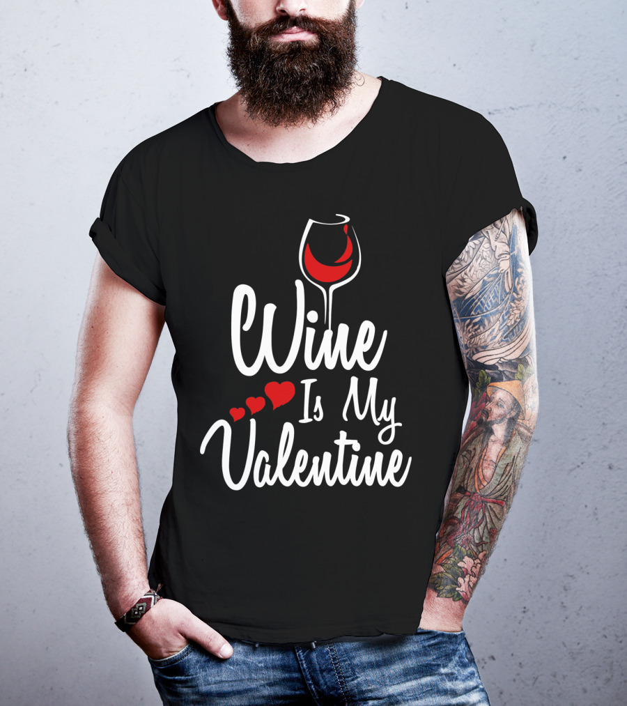Wine Is My Valentine With Heart And Wine Glass T-Shirt