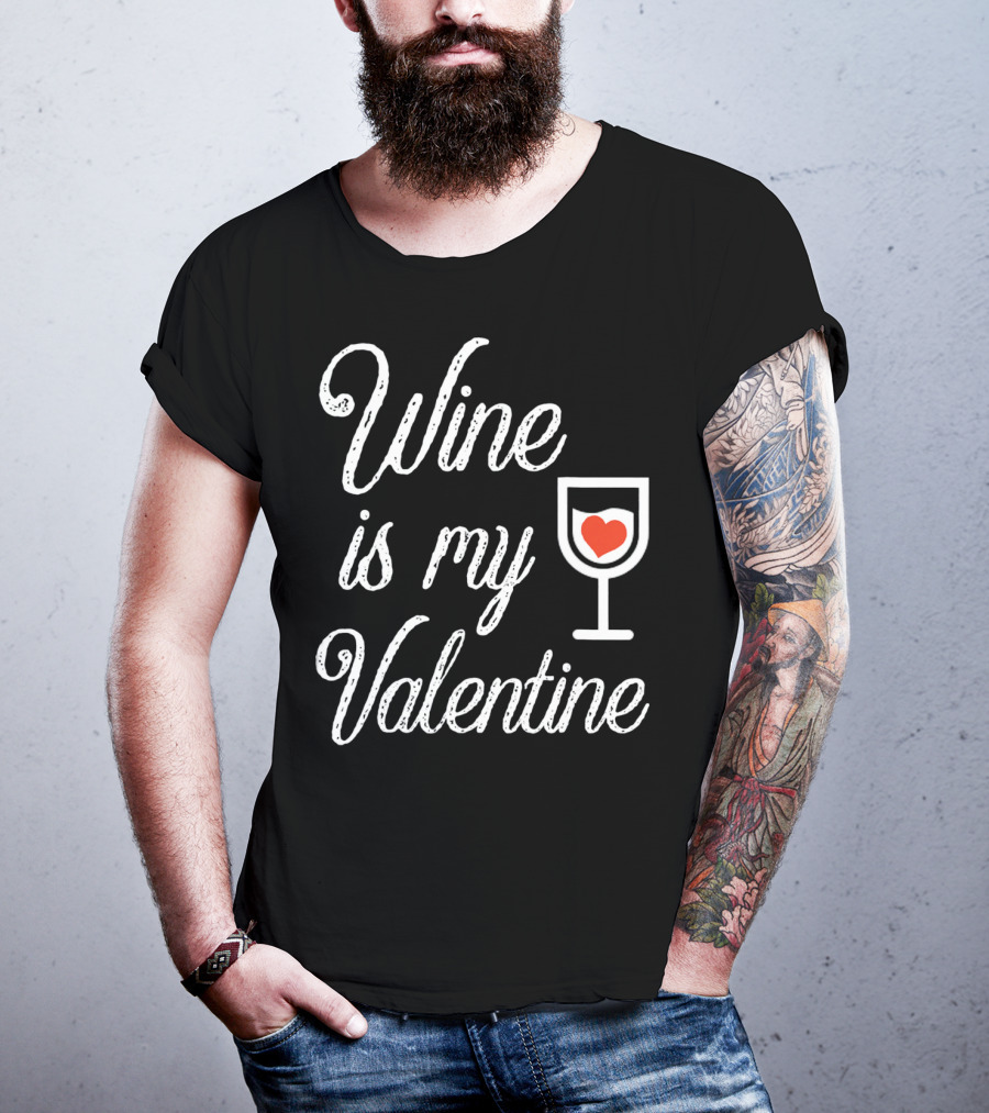 Wine Is My Valentine With Heart In Glass T-Shirt