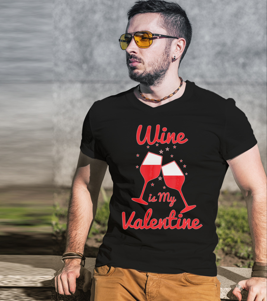 Wine Is My Valentine Red Wine Celebration Valentine's Day T-Shirt