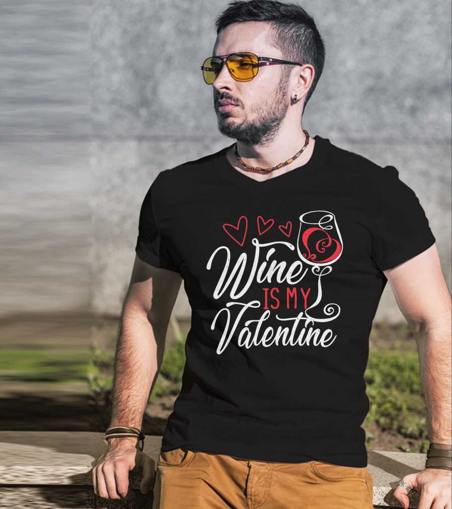 Wine Is My Valentine With Hearts And Glass T-Shirt