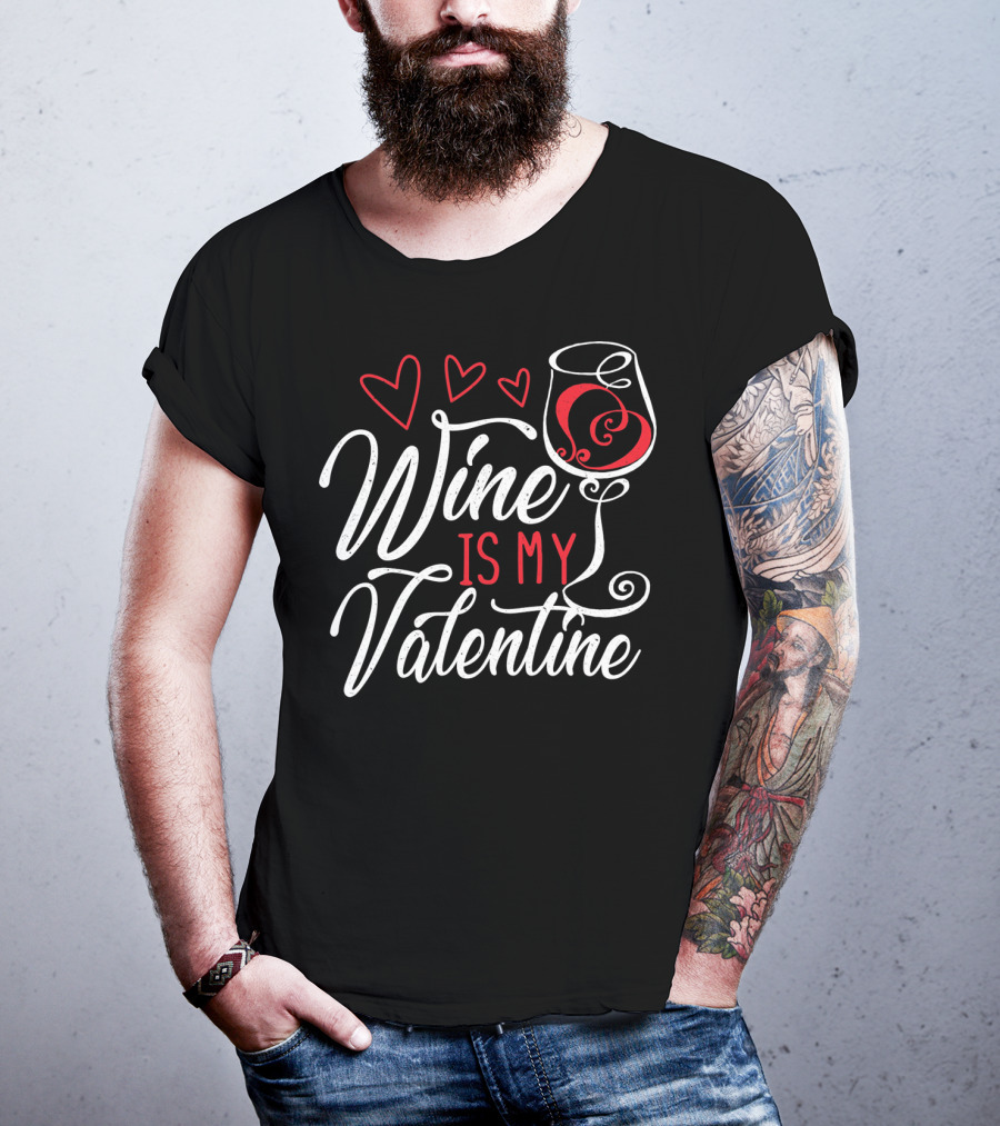 Wine Is My Valentine With Hearts And Glass T-Shirt