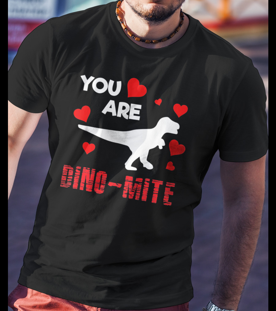 You Are Dino Mite Dinosaur Valentines Hearts T-Shirt