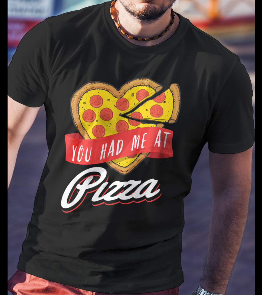 You Had Me At Pizza Heart-Shaped Pepperoni Lover T-Shirt