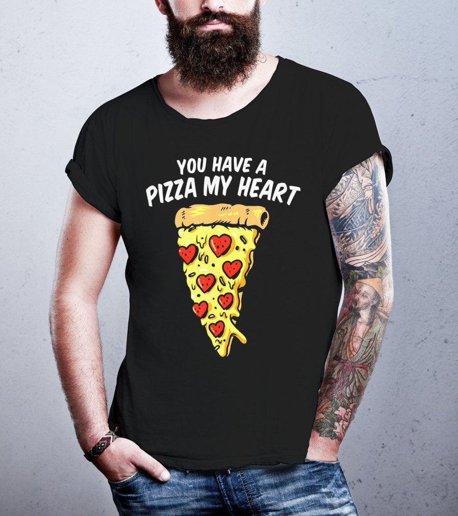 You Have A Pizza My Heart Pizza Valentin With Heart Toppings T-Shirt