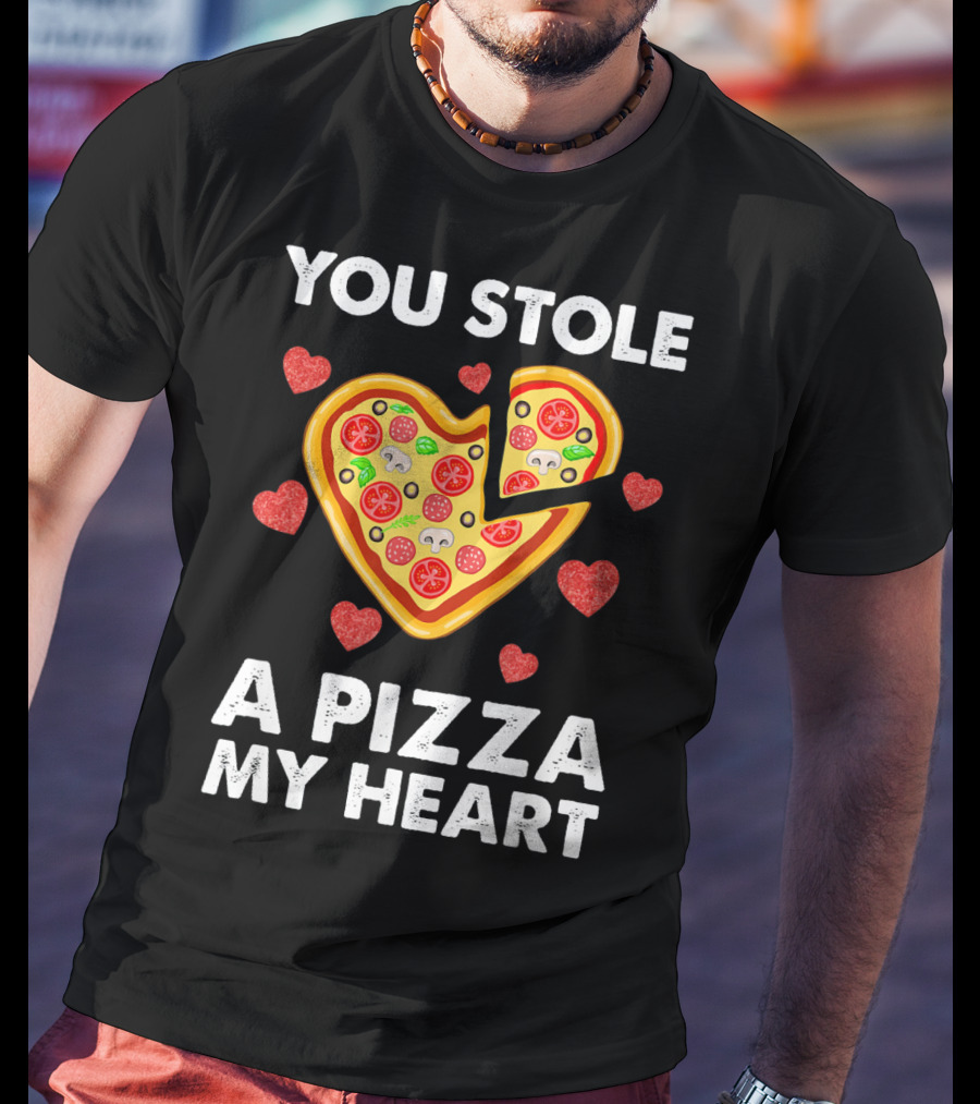 You Stole A Pizza Of My Heart Valentine's Day Pizza Lover T-Shirt