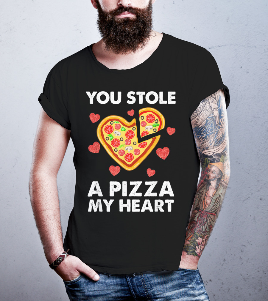 You Stole A Pizza Of My Heart Valentine's Day Pizza Lover T-Shirt