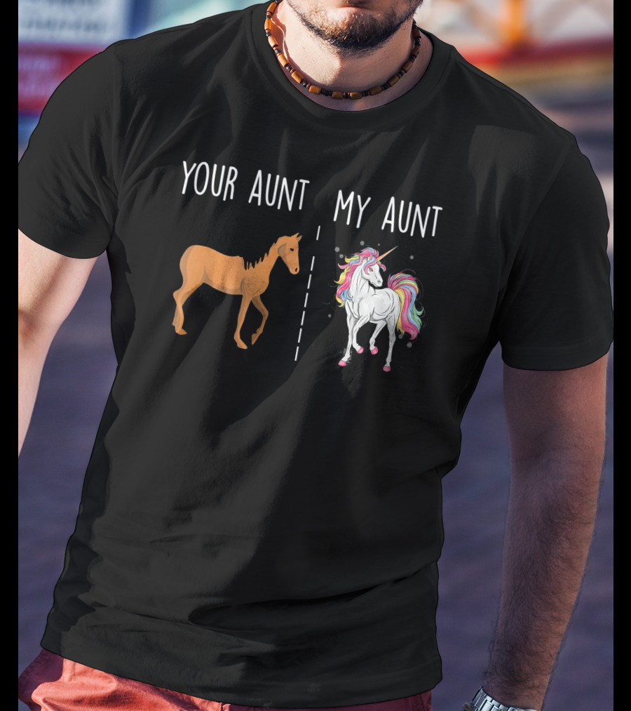 Your Aunt My Aunt Unicorn With Horse Comparison Valentine's Humor T-Shirt