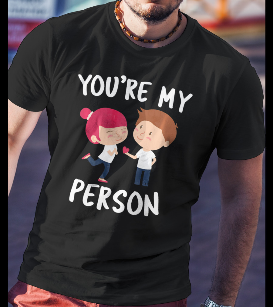 YOU'RE MY PERSON Valentine's Day Cute Couple Holding Heart T-Shirt