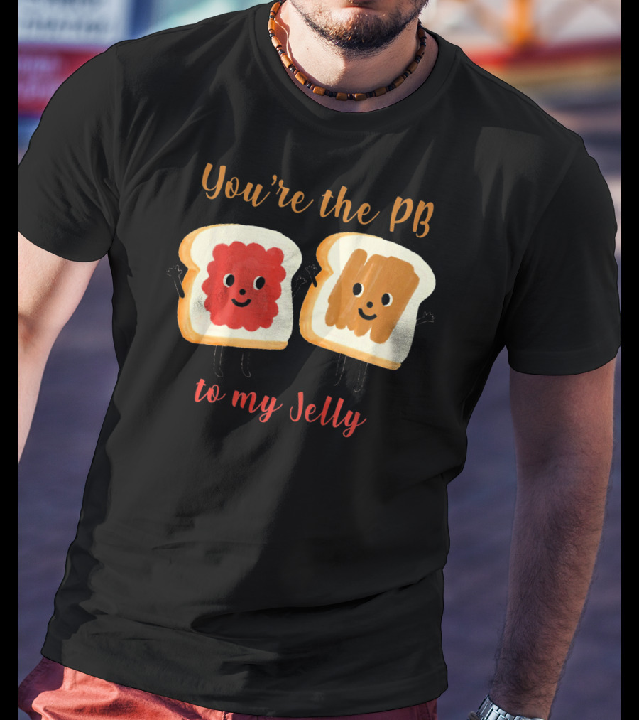 You’re The PB To My Jelly Sandwich Friends T-Shirt