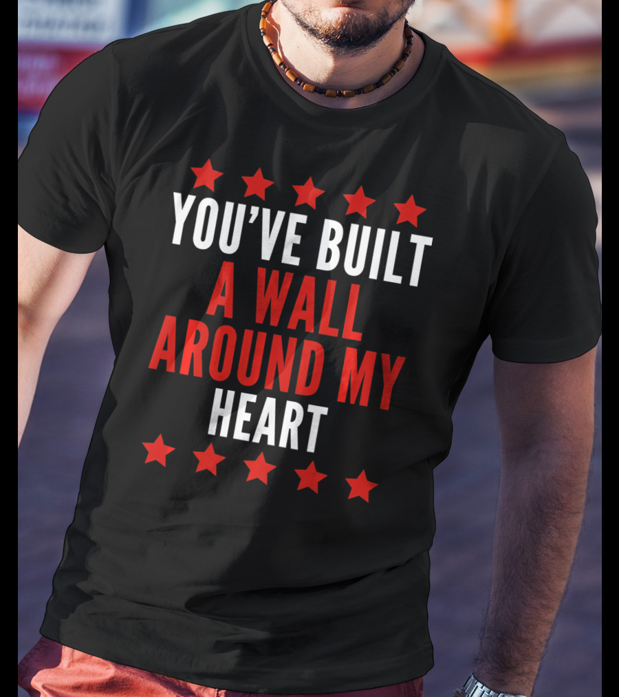 YOU'VE BUILT A WALL AROUND MY HEART Red Stars T-Shirt