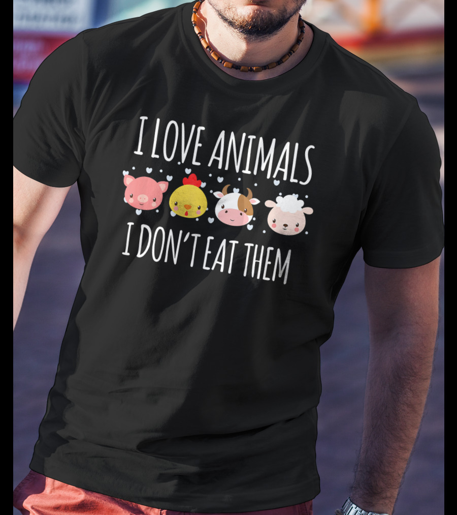 I Love Animals I Don't Eat Them Cute Pig Chicken Cow Sheep T-Shirt