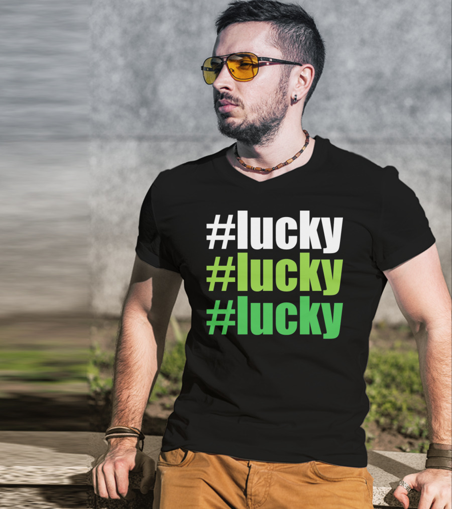 Lucky #Lucky #Lucky St Patricks Day Long T-Shirt
