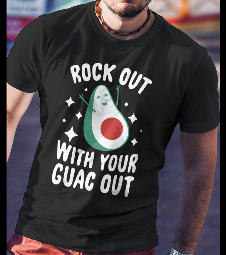 Rock Out With Your Guac Out Avocado Humor Fun T-Shirt