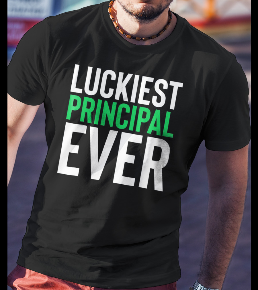 Luckiest Principal Ever St. Patrick's Day T-Shirt