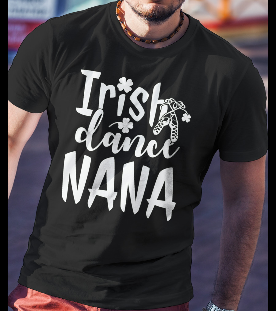 Irish Dance Nana Shamrock Ballet T-Shirt