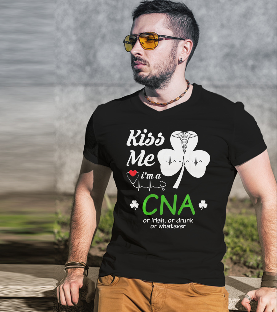 Kiss Me I'm A CNA Or Irish Or Drunk Or Whatever With Shamrock And Heartbeat T-Shirt
