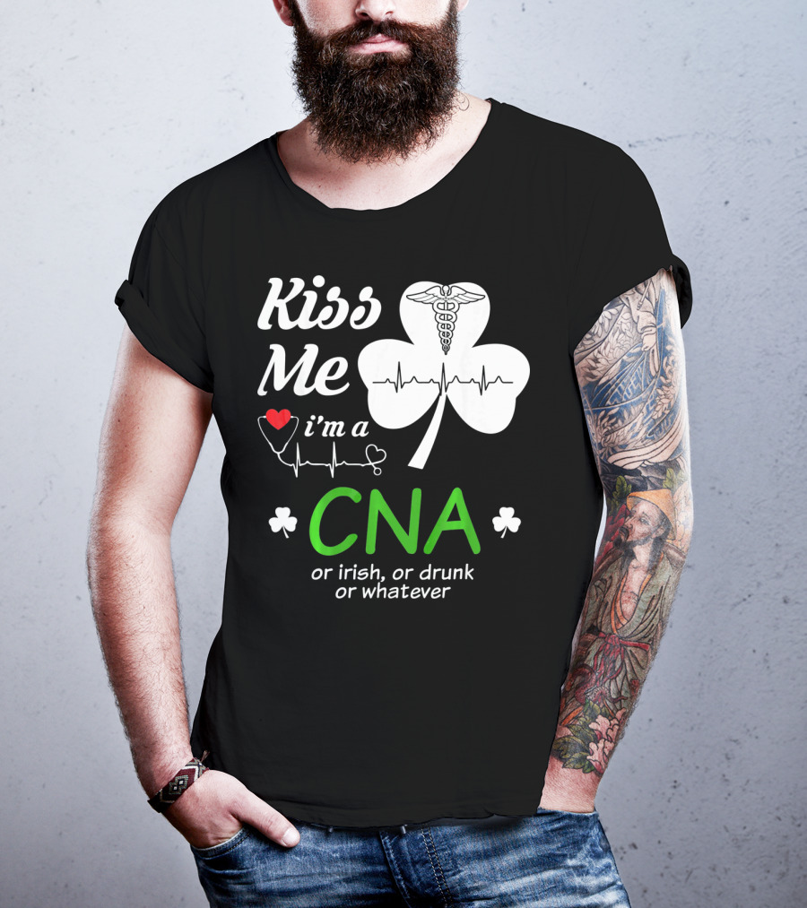 Kiss Me I'm A CNA Or Irish Or Drunk Or Whatever With Shamrock And Heartbeat T-Shirt