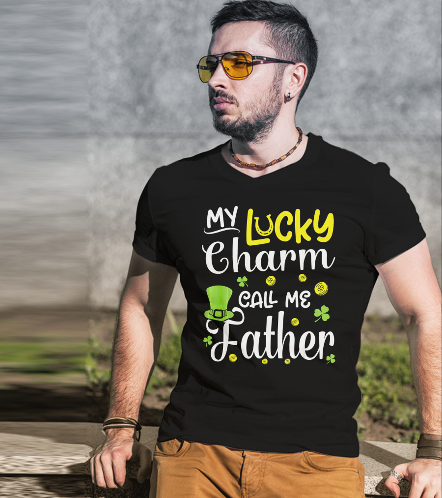 My Lucky Charm Call Me Father Leprechaun Hat Shamrocks Gold T-Shirt