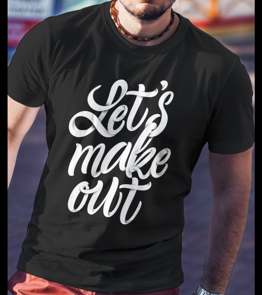 Let's Make Out St. Patrick's Day Fun T-Shirt