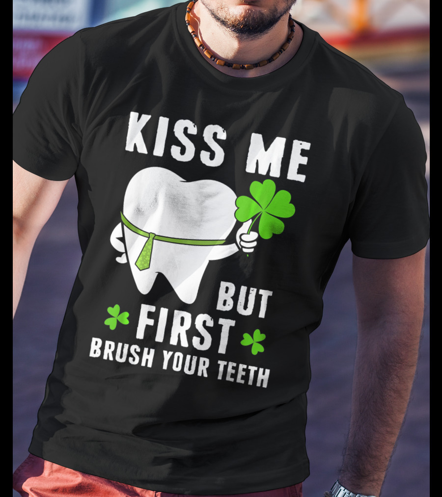 Kiss Me But First Brush Your Teeth Shamrock Tooth Tie St. Patrick's Day T-Shirt