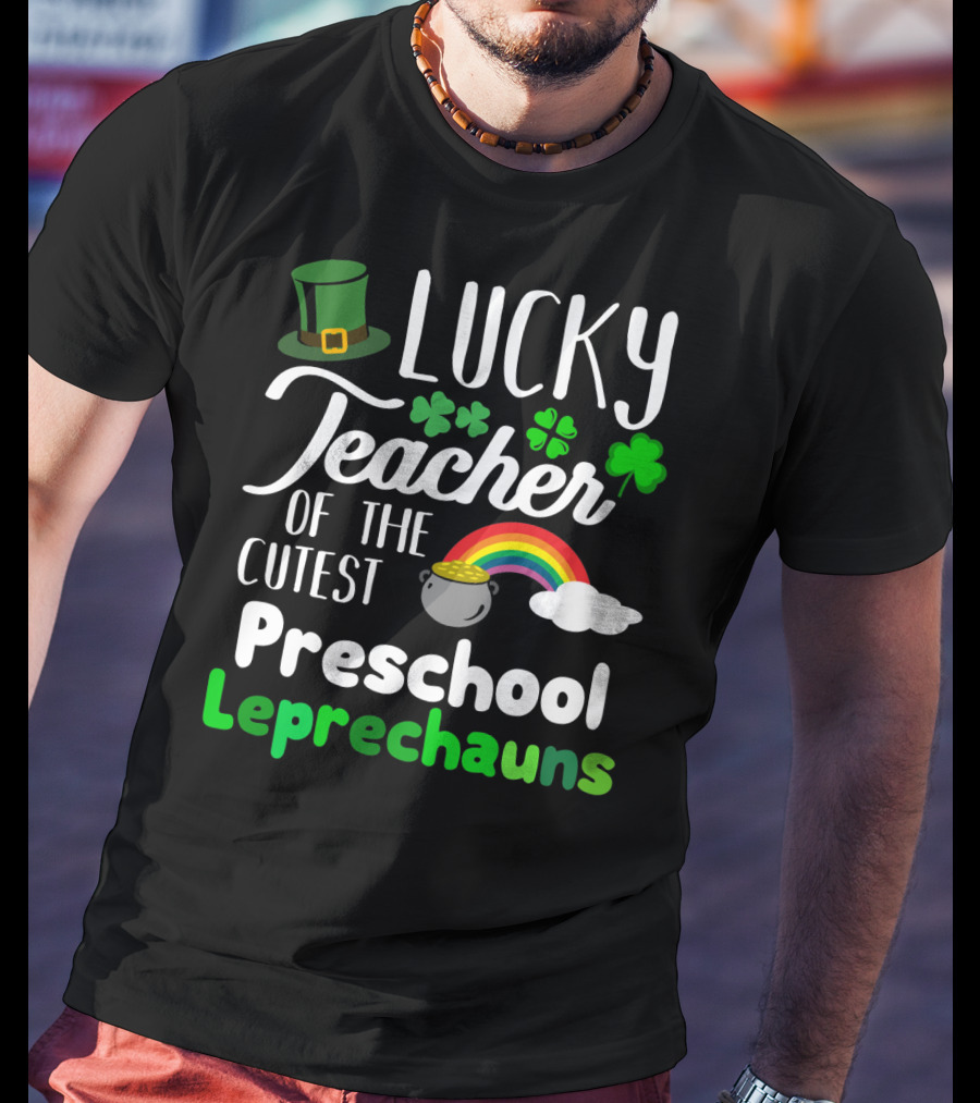 Lucky Teacher Of The Cutest Preschool Leprechauns T-Shirt
