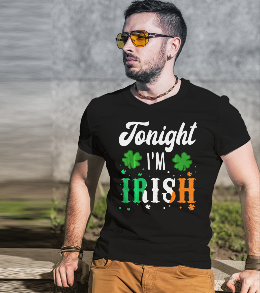 Tonight I'm Irish Shamrocks Green White Orange T-Shirt