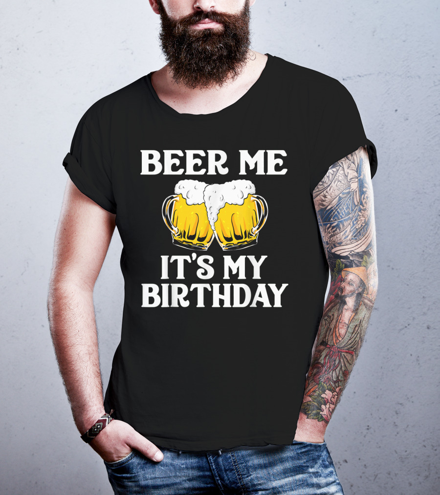 Beer Me It's My Birthday St Patrick Beer Mugs T-Shirt
