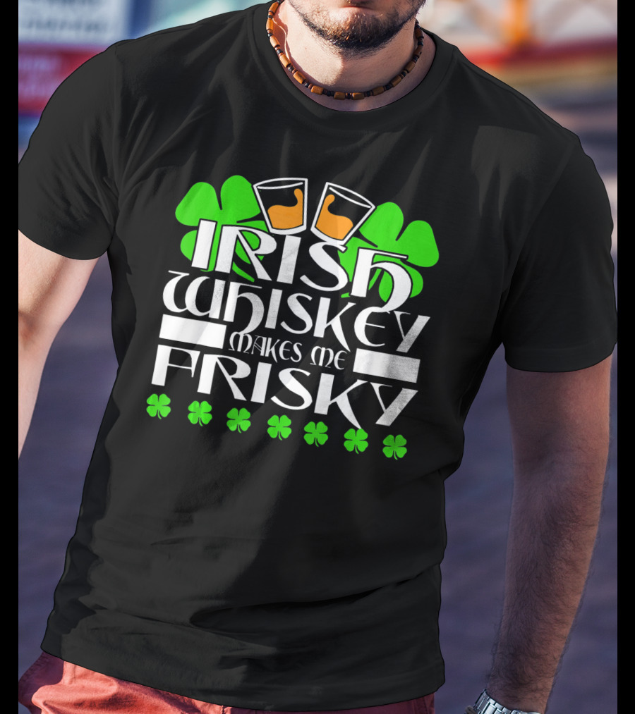 Irish Whiskey Makes Me Frisky Shamrock Glasses St Patrick's Day T-Shirt
