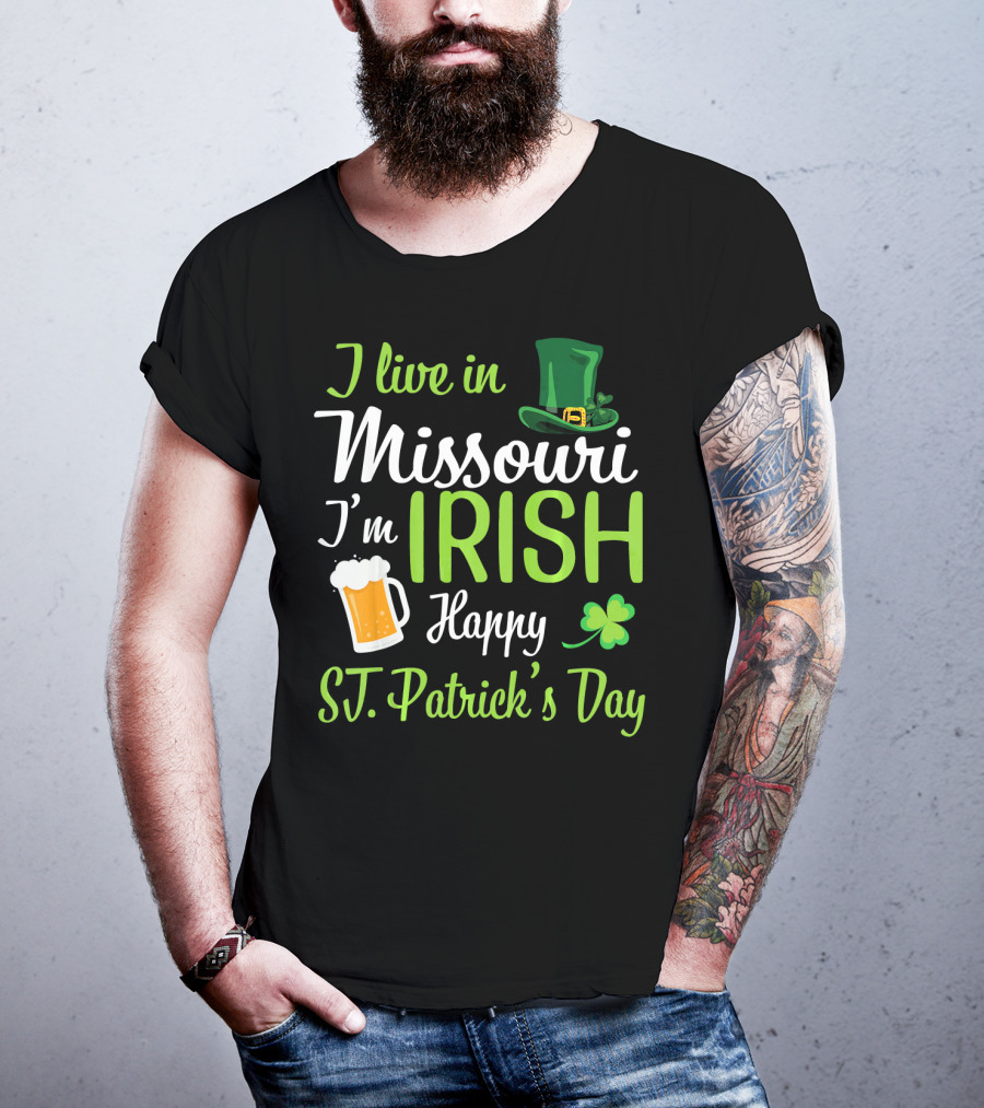 I Live In Missouri I'm Irish Happy St. Patrick's Day T-Shirt