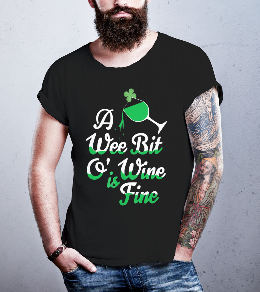 A Wee Bit O Wine Is Fine St. Patricks Shamrock Wine Glass T-Shirt