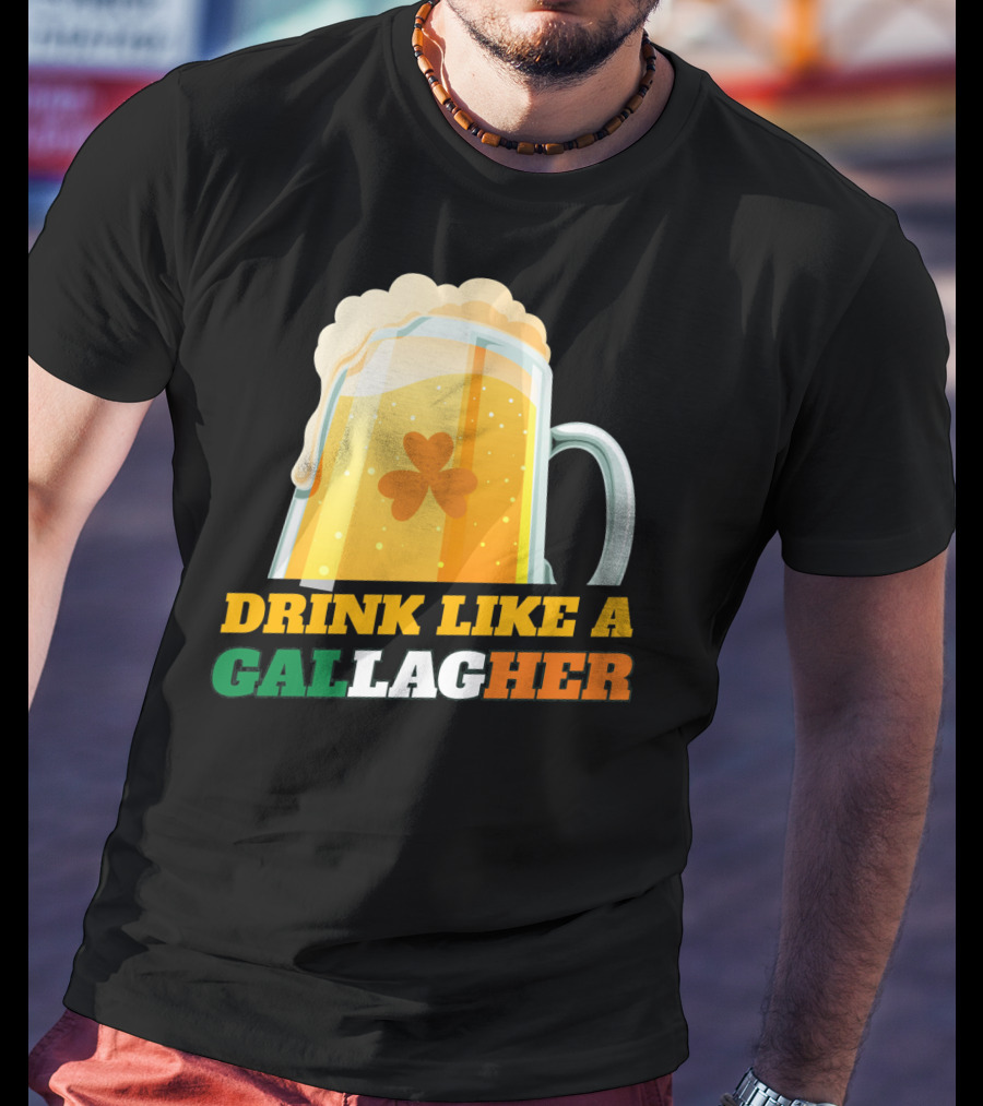 Drink Like A GallagHer Saint Patricks Day Beer Mug Shamrock T-Shirt