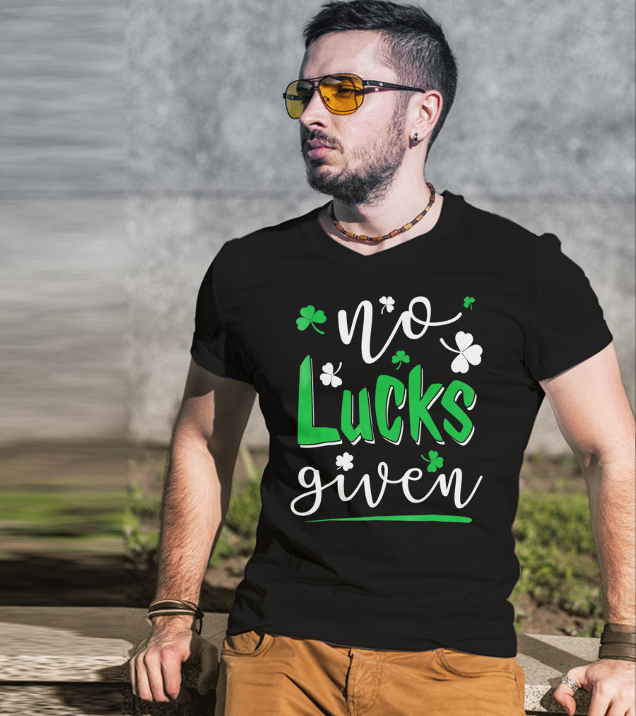 No Lucks Given Shamrock Happy T-Shirt