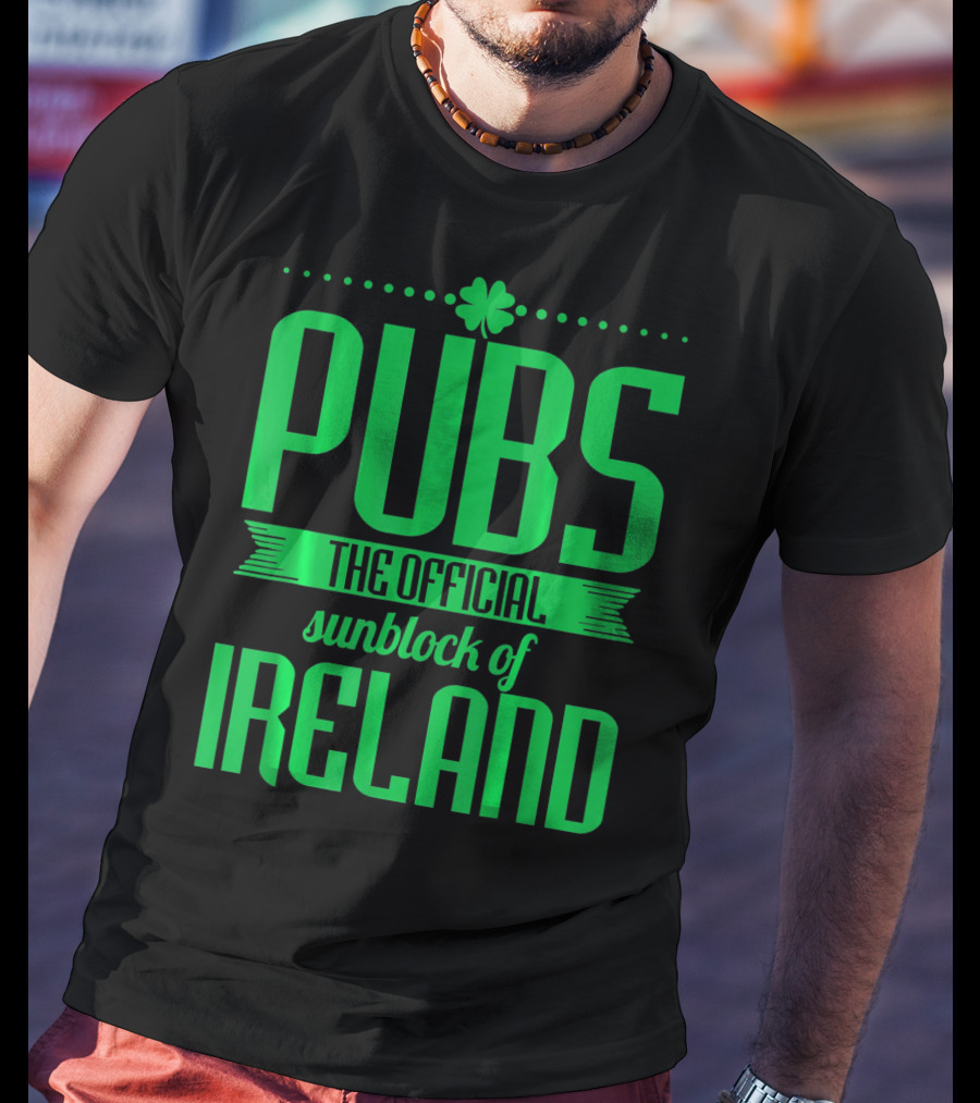 Pubs The Official Sunblock Of Ireland Humorous St. Patricks T-Shirt