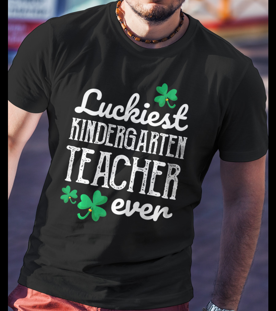 Luckiest Kindergarten Teacher Ever Shamrock T-Shirt