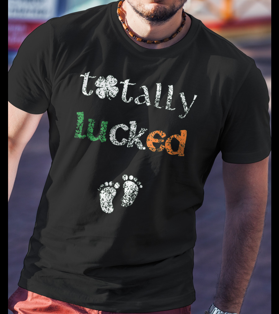 Totally Lucked Pregnancy Announcement St Patricks Baby Feet Shamrock T-Shirt