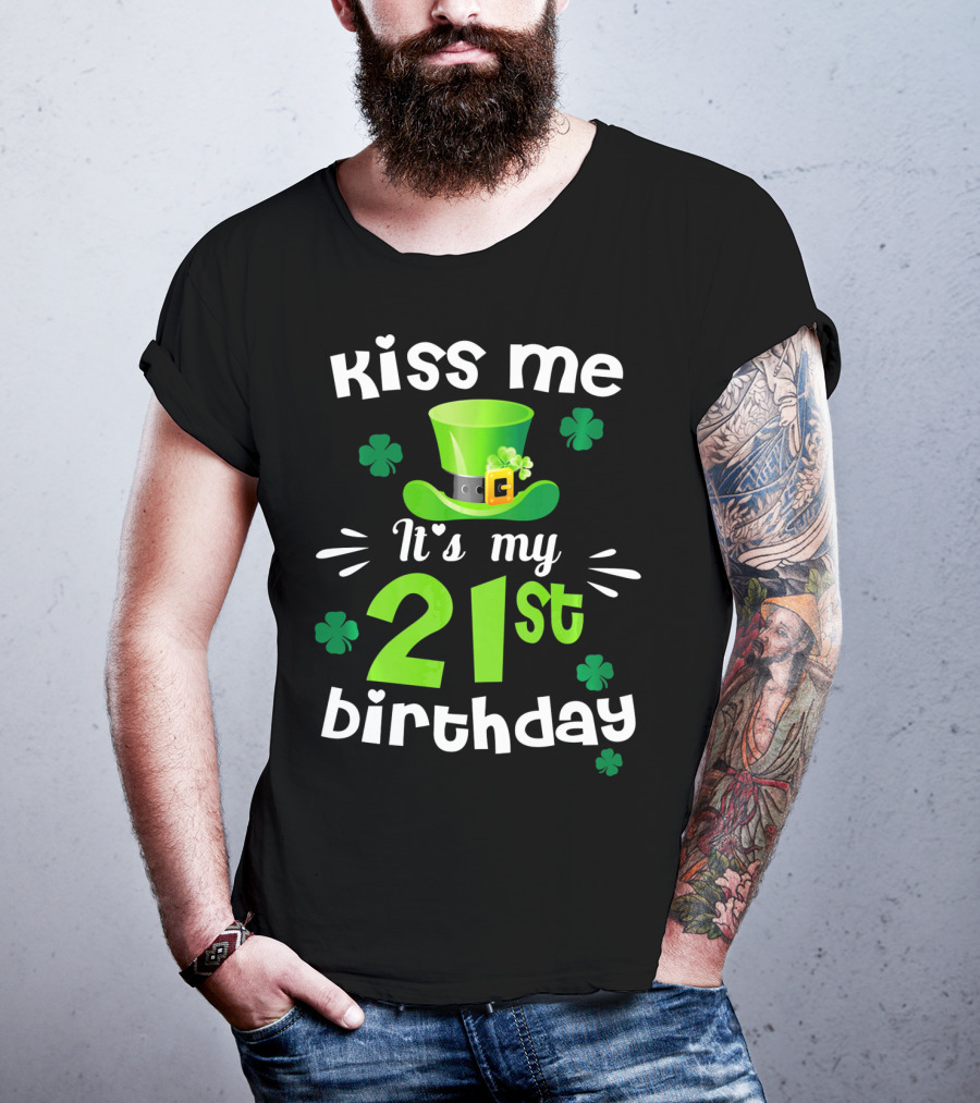 Kiss Me It's My 21st Birthday With Green Hat And Clovers T-Shirt