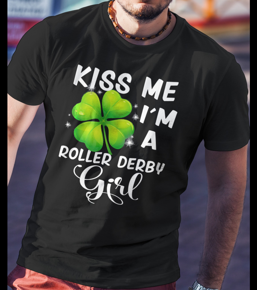 Kiss Me I'm A Roller Derby Girl Clover T-Shirt