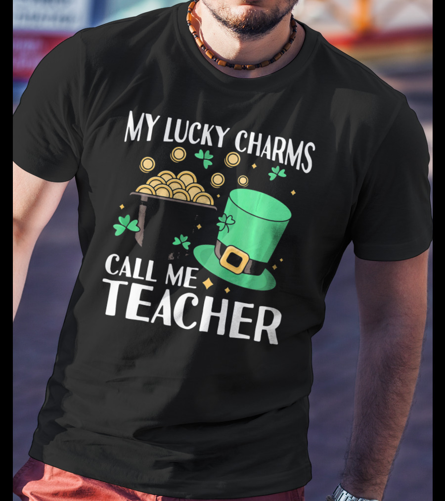 St Patricks Day My Lucky Charms Call Me Teacher T-Shirt