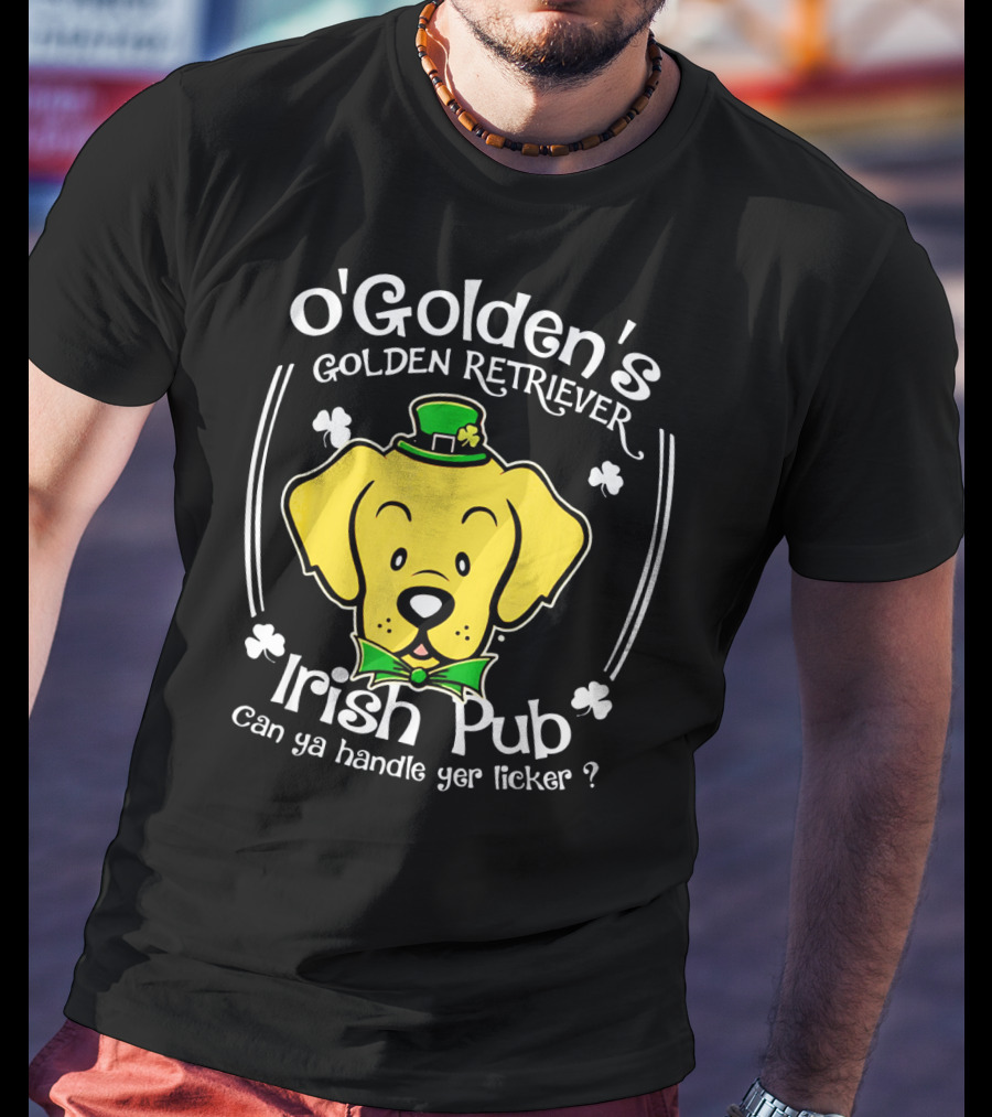 OGolden's Golden Retriever Irish Pub Can Ya Handle Yer Licker? T-Shirt