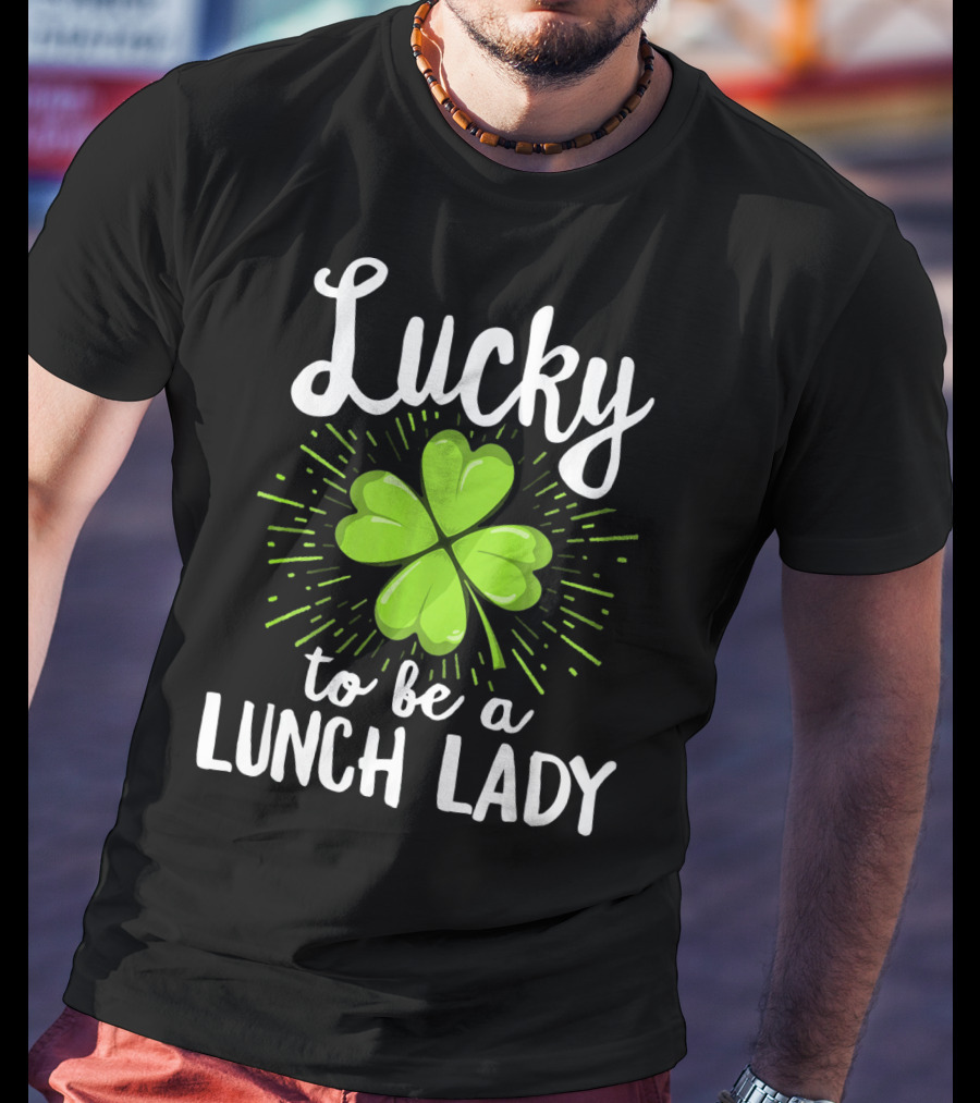Lucky To Be A Lunch Lady Shamrock T-Shirt