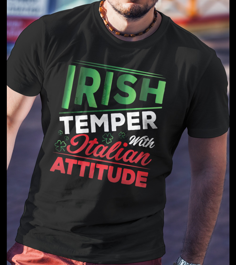 Irish Temper With Italian Attitude T-Shirt